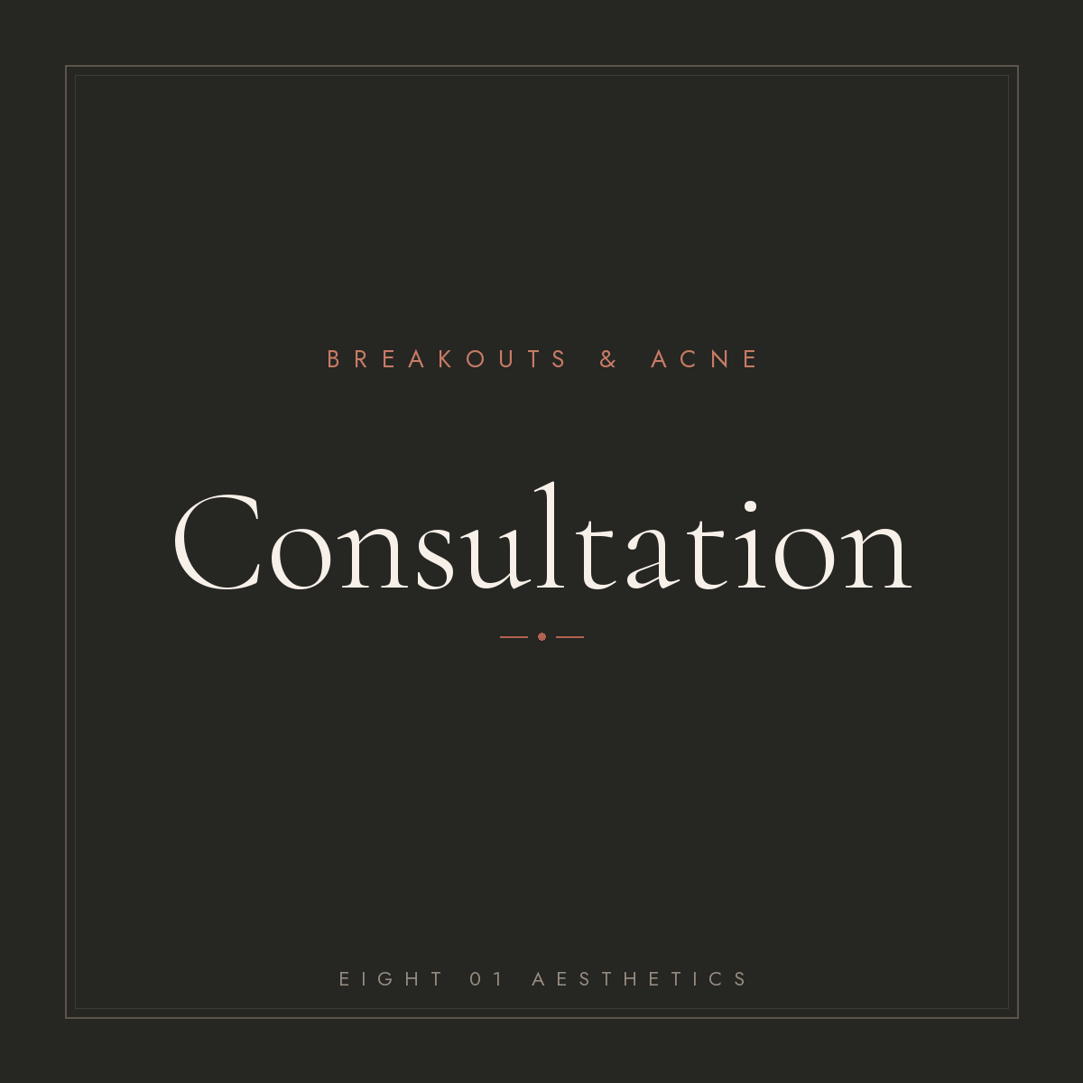 Acne Consultation — eight 01 Aesthetics