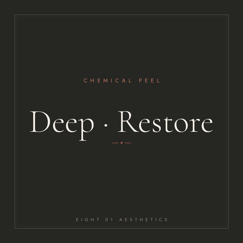 Chemical Peel — Deep · Restore — eight 01 Aesthetics