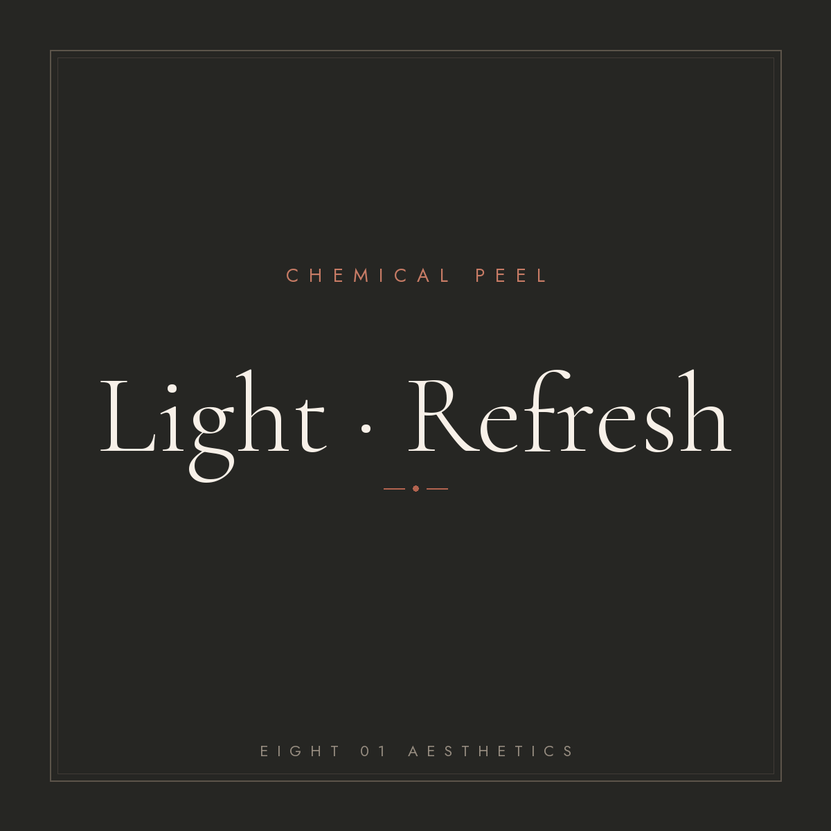Chemical Peel — Light · Refresh — eight 01 Aesthetics