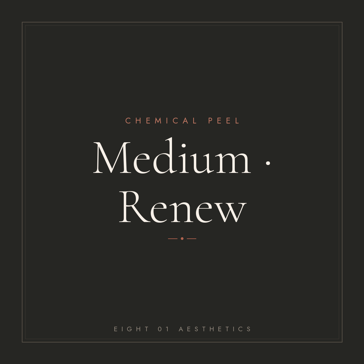 Chemical Peel — Medium · Renew — eight 01 Aesthetics