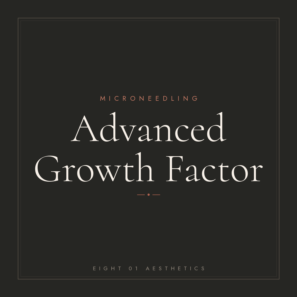 Microneedling — Advanced Growth Factor — eight 01 Aesthetics