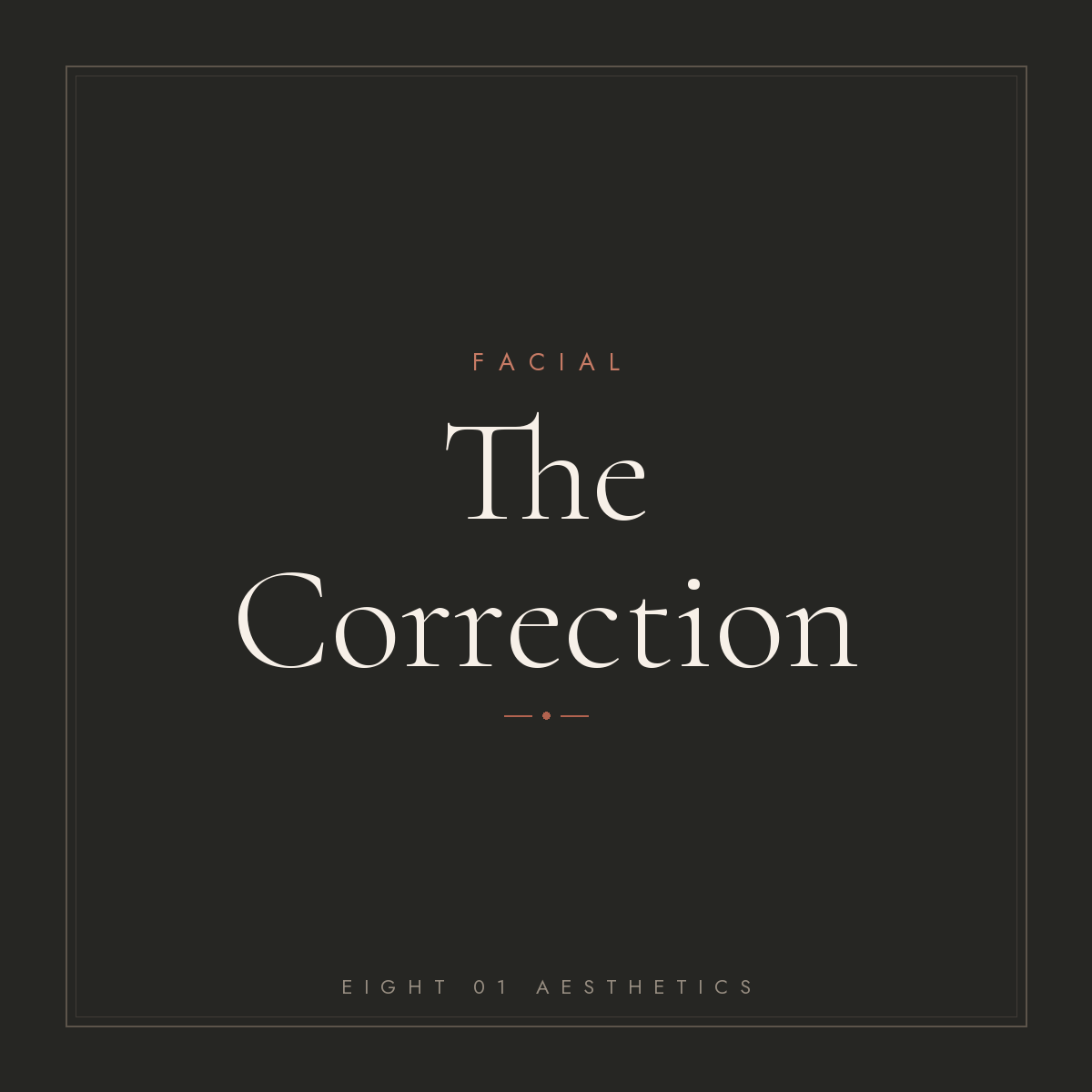 The Correction Facial — eight 01 Aesthetics
