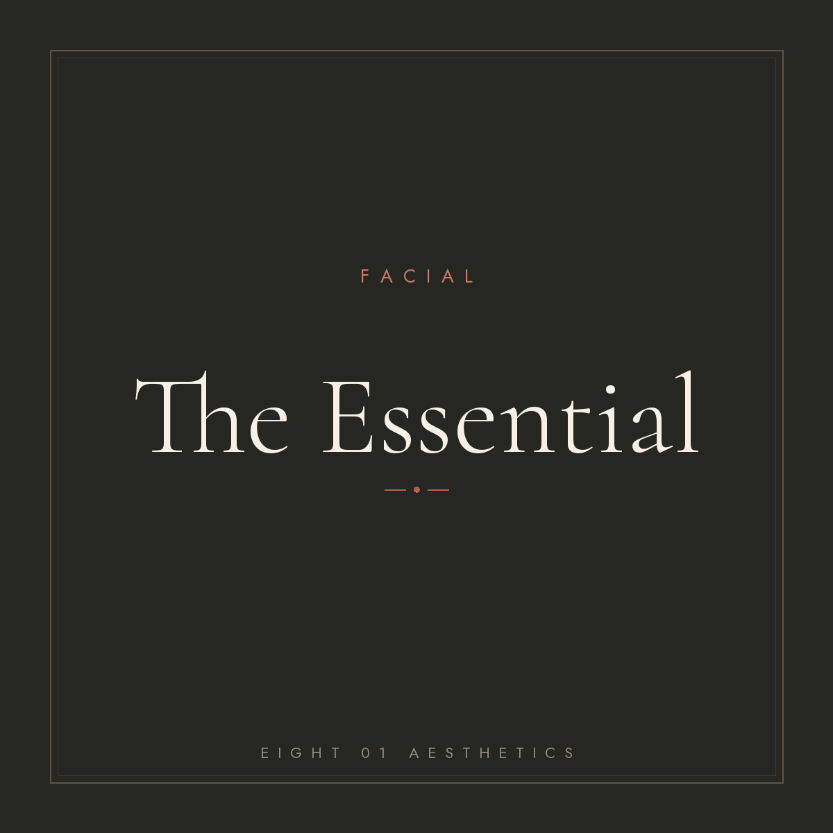 The Essential Facial — eight 01 Aesthetics