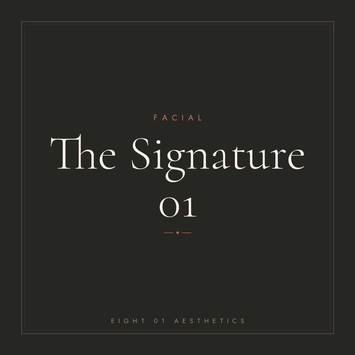 The Signature 01 Facial — eight 01 Aesthetics